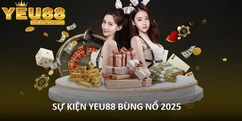 Sự kiện Yeu88 - Tâm điểm thu hút game thủ năm 2025
