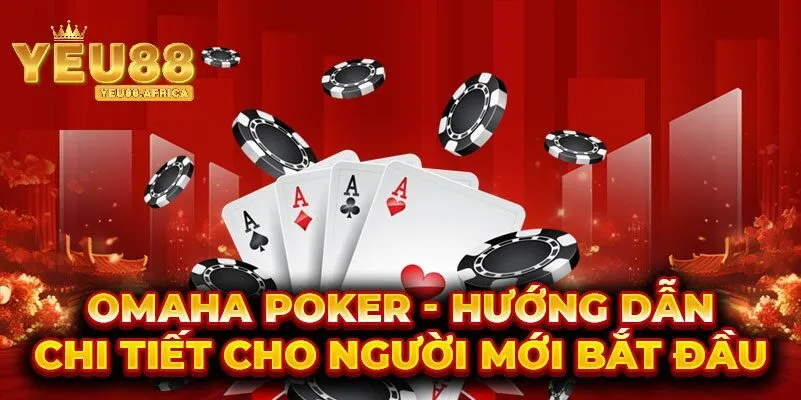 Cách chơi cơ bản trong Poker omaha Yeu88