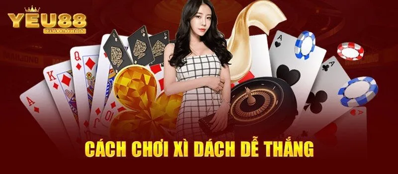 Kinh nghiệm từ cao thủ khi chơi Xì dách Yeu88