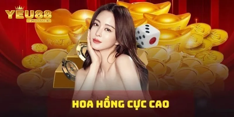 Ưu điểm vượt trội của chính sách Hoa hồng của đại lý Yeu88