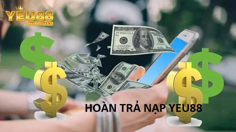Vì sao nên chọn Hoàn trả nạp Yeu88 thay vì ưu đãi khác?