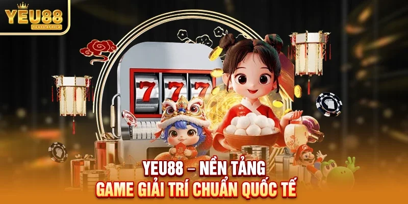 Yeu88 – Nền tảng game giải trí chuẩn quốc tế